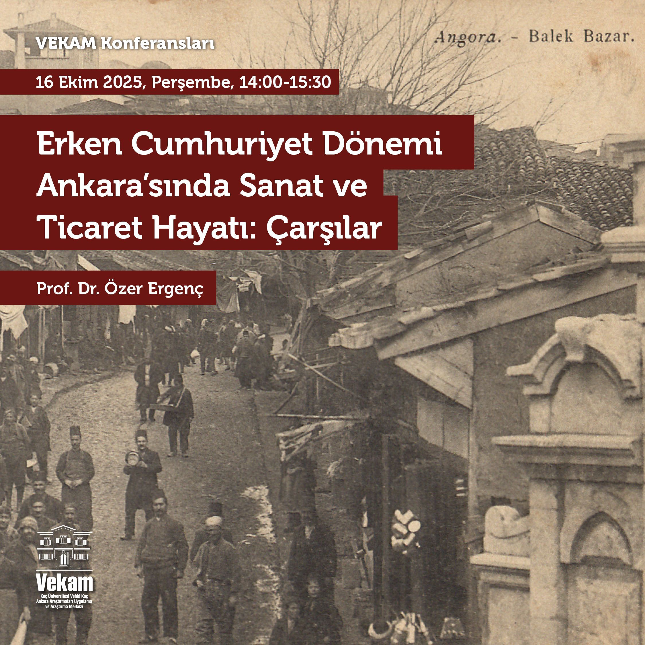 Erken Cumhuriyet Dönemi Ankara?sında Sanat ve Ticaret Hayatı: Çarşılar